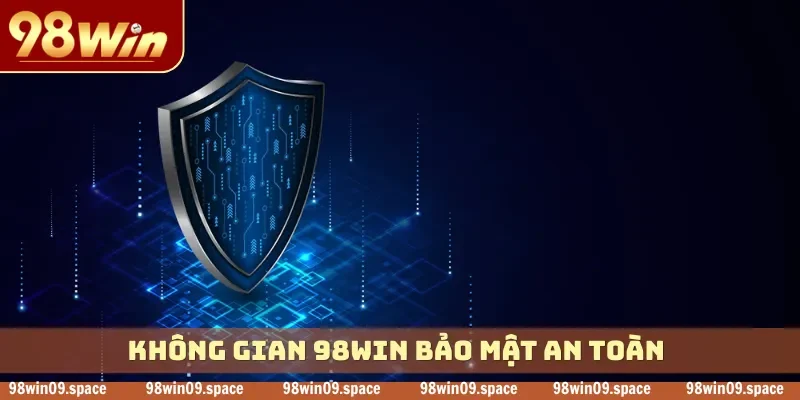Không gian 98WIN bảo mật an toàn